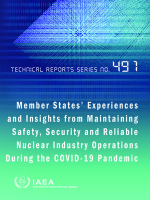 cover image of Member States' Experiences and Insights from Maintaining Safety, Security and Reliable Nuclear Industry Operations During the Covid-19 Pandemic